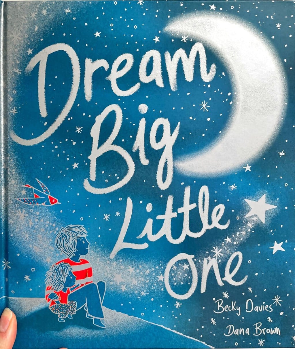 Dream Big Little One – Becky Davies (author)