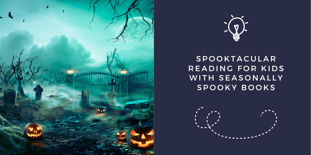 Spooktacular Reading for Kids with Seasonally Spooky Books