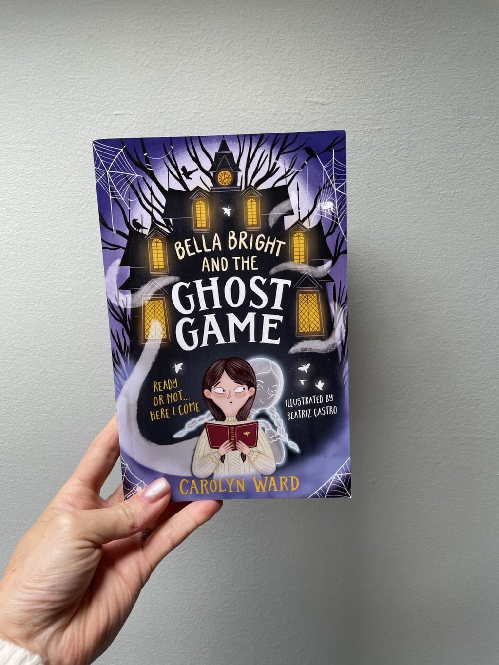 Bella Bright and the Ghost Game - Carolyn Ward